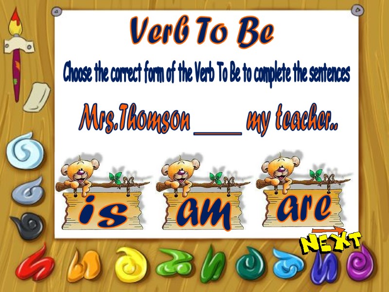 Verb To Be is am are Choose the correct form of the Verb To
